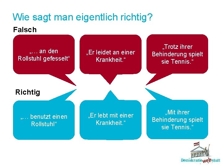 Wie sagt man eigentlich richtig? Falsch „… an den Rollstuhl gefesselt“ „Er leidet an