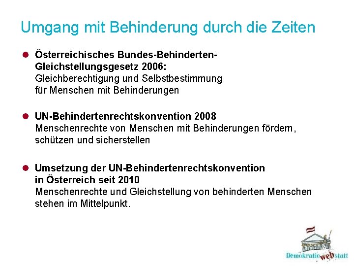 Umgang mit Behinderung durch die Zeiten l Österreichisches Bundes-Behinderten. Gleichstellungsgesetz 2006: Gleichberechtigung und Selbstbestimmung