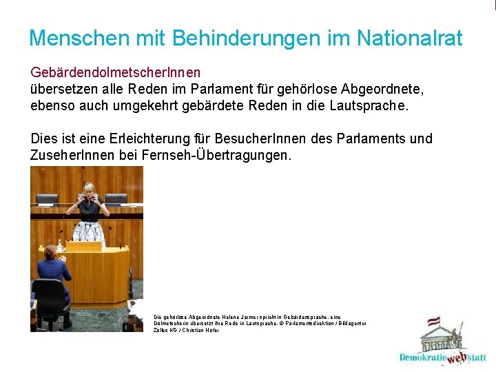 Menschen mit Behinderungen im Nationalrat Gebärdendolmetscher. Innen übersetzen alle Reden im Parlament für gehörlose