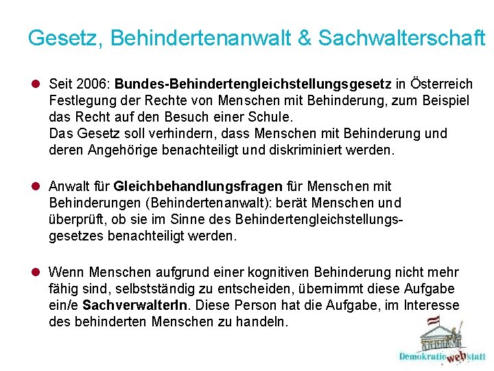 Gesetz, Behindertenanwalt & Sachwalterschaft l Seit 2006: Bundes-Behindertengleichstellungsgesetz in Österreich Festlegung der Rechte von