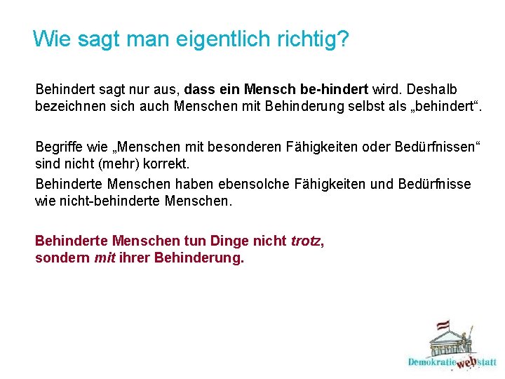 Wie sagt man eigentlich richtig? Behindert sagt nur aus, dass ein Mensch be-hindert wird.