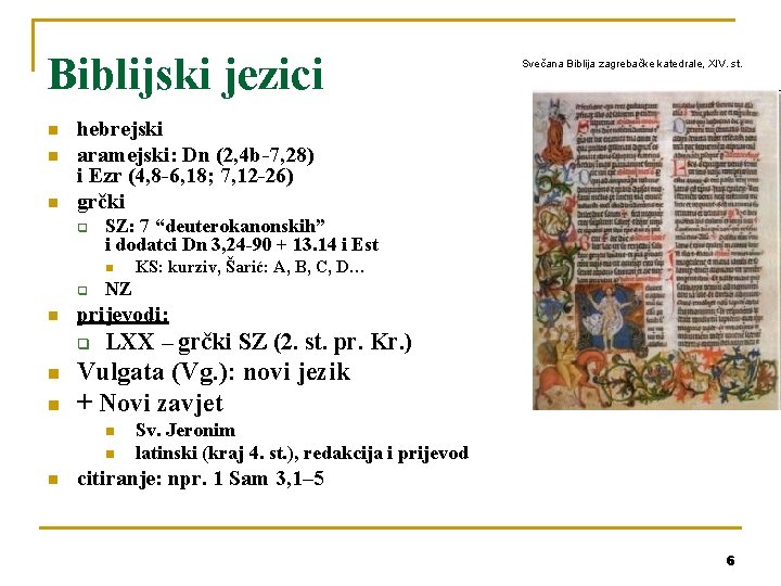 Biblijski jezici n n n hebrejski aramejski: Dn (2, 4 b-7, 28) i Ezr