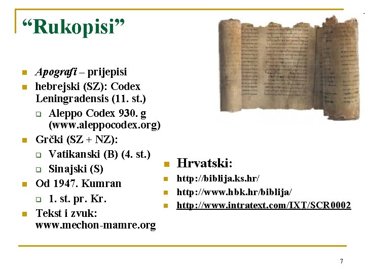 “Rukopisi” n n n Apografi – prijepisi hebrejski (SZ): Codex Leningradensis (11. st. )