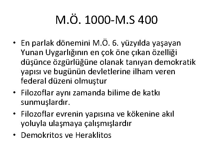 M. Ö. 1000 -M. S 400 • En parlak dönemini M. Ö. 6. yüzyılda