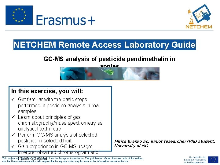 NETCHEM Remote Access Laboratory Guide GC-MS analysis of pesticide pendimethalin in apples In this