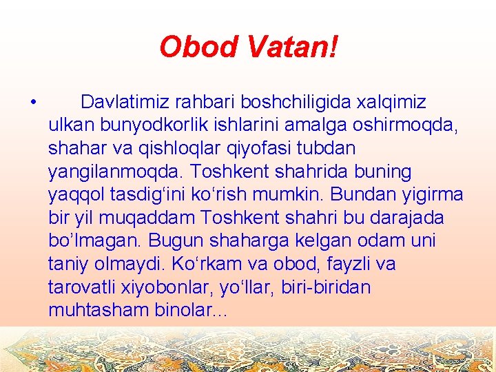 Obod Vatan! • Davlatimiz rahbari boshchiligida xalqimiz ulkan bunyodkorlik ishlarini amalga oshirmoqda, shahar va