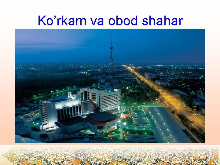 Ko’rkam va obod shahar 