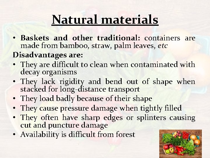 Natural materials • Baskets and other traditional: containers are made from bamboo, straw, palm