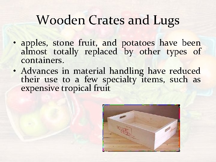 Wooden Crates and Lugs • apples, stone fruit, and potatoes have been almost totally