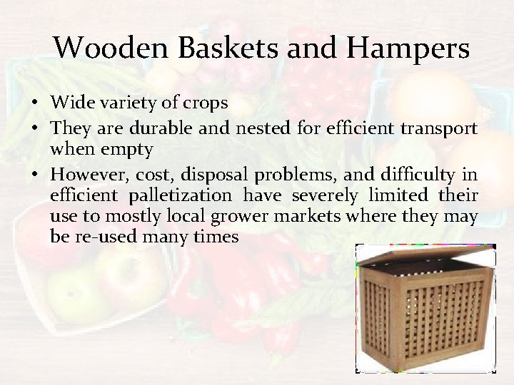 Wooden Baskets and Hampers • Wide variety of crops • They are durable and