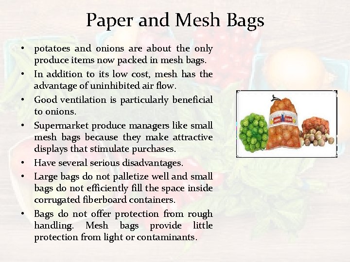 Paper and Mesh Bags • potatoes and onions are about the only produce items