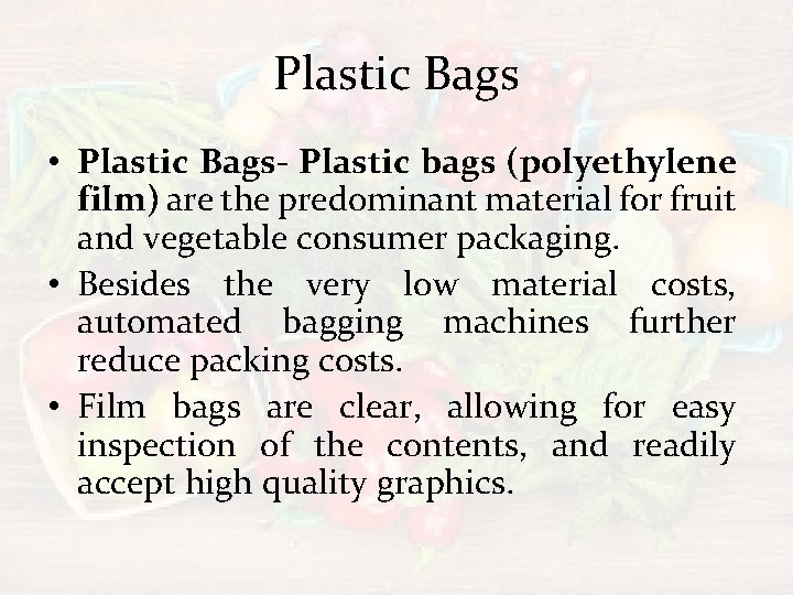 Plastic Bags • Plastic Bags- Plastic bags (polyethylene film) are the predominant material for