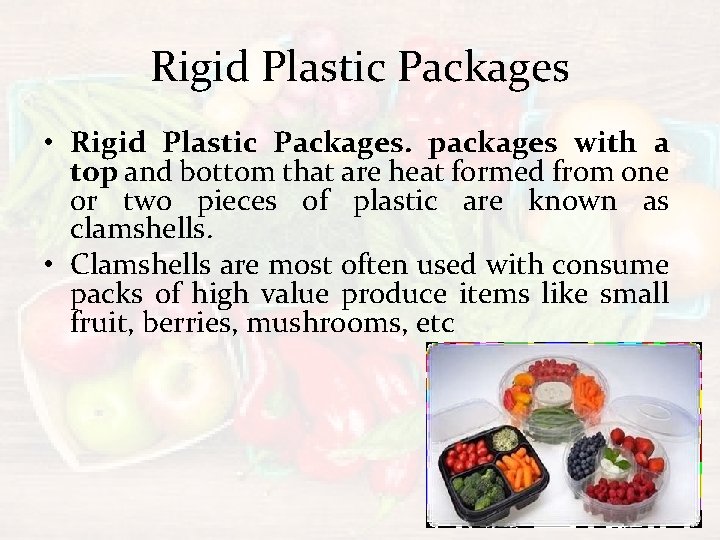 Rigid Plastic Packages • Rigid Plastic Packages. packages with a top and bottom that