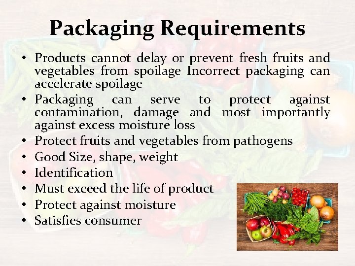 Packaging Requirements • Products cannot delay or prevent fresh fruits and vegetables from spoilage