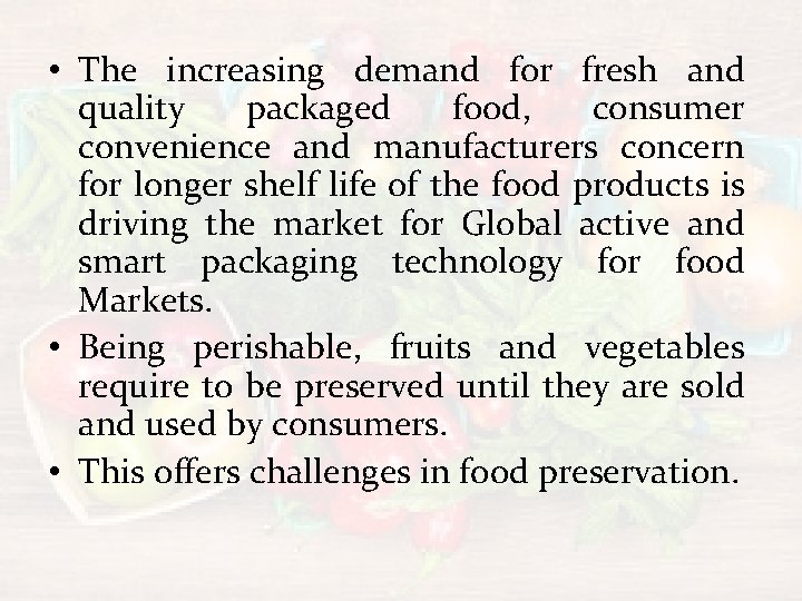  • The increasing demand for fresh and quality packaged food, consumer convenience and