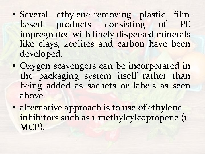  • Several ethylene-removing plastic filmbased products consisting of PE impregnated with finely dispersed