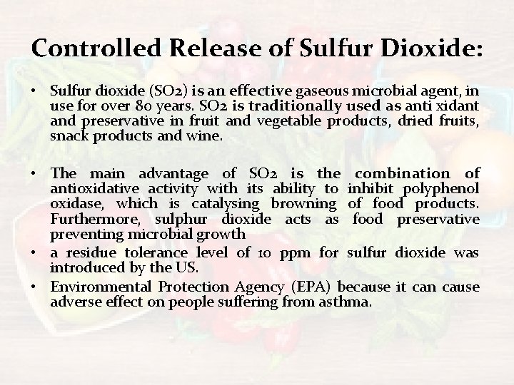 Controlled Release of Sulfur Dioxide: • Sulfur dioxide (SO 2) is an effective gaseous