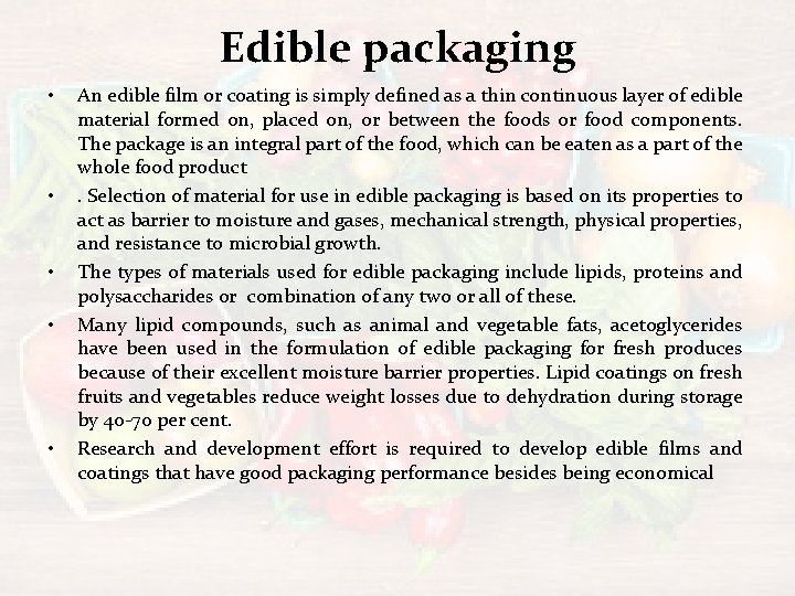 Edible packaging • • • An edible film or coating is simply defined as
