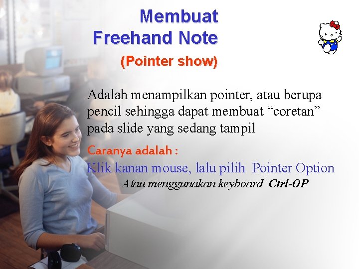 Membuat Freehand Note (Pointer show) Adalah menampilkan pointer, atau berupa pencil sehingga dapat membuat