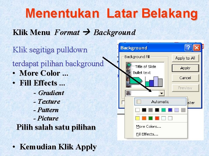 Menentukan Latar Belakang Klik Menu Format Background Klik segitiga pulldown terdapat pilihan background •