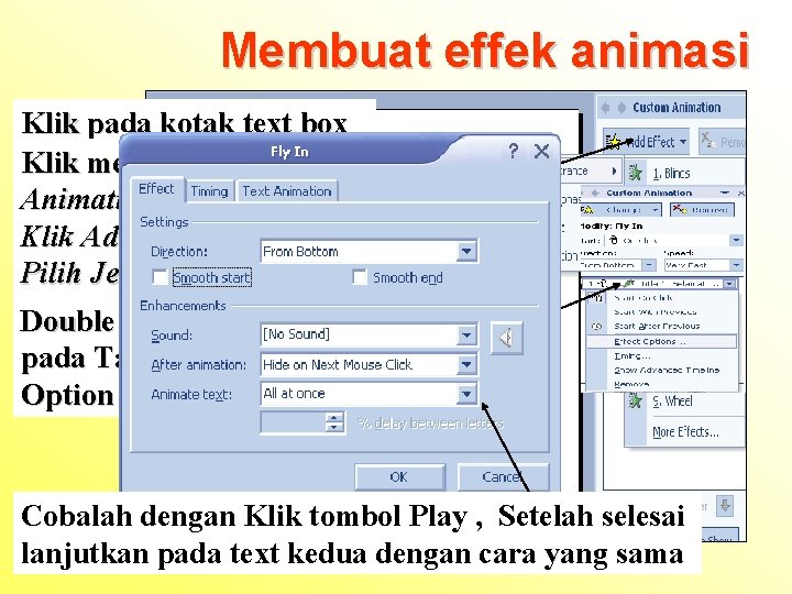 Membuat effek animasi Klik pada kotak text box Klik menu Slide show – Custom