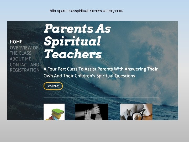 http: //parentsasspiritualteachers. weebly. com/ 