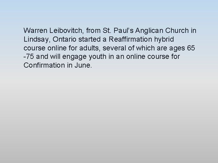 Warren Leibovitch, from St. Paul’s Anglican Church in Lindsay, Ontario started a Reaffirmation hybrid