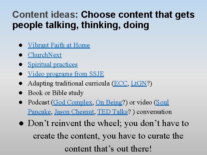 Content ideas: Choose content that gets people talking, thinking, doing ● ● ● ●