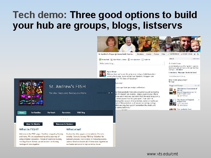 Tech demo: Three good options to build your hub are groups, blogs, listservs www.