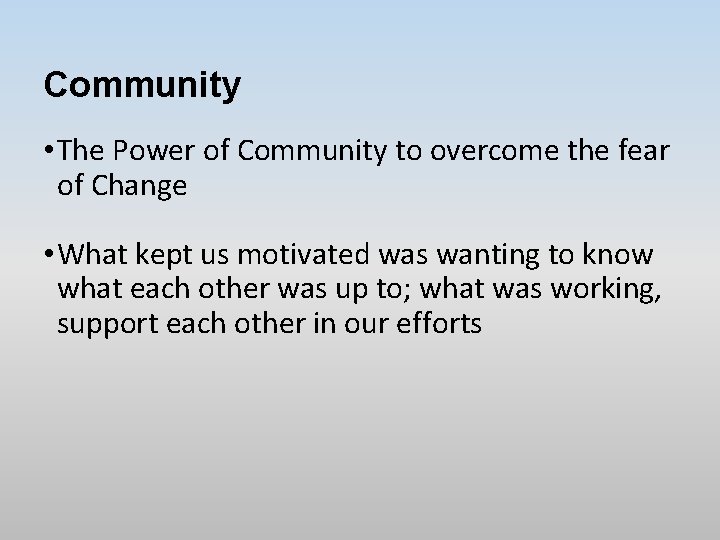 Community • The Power of Community to overcome the fear of Change • What