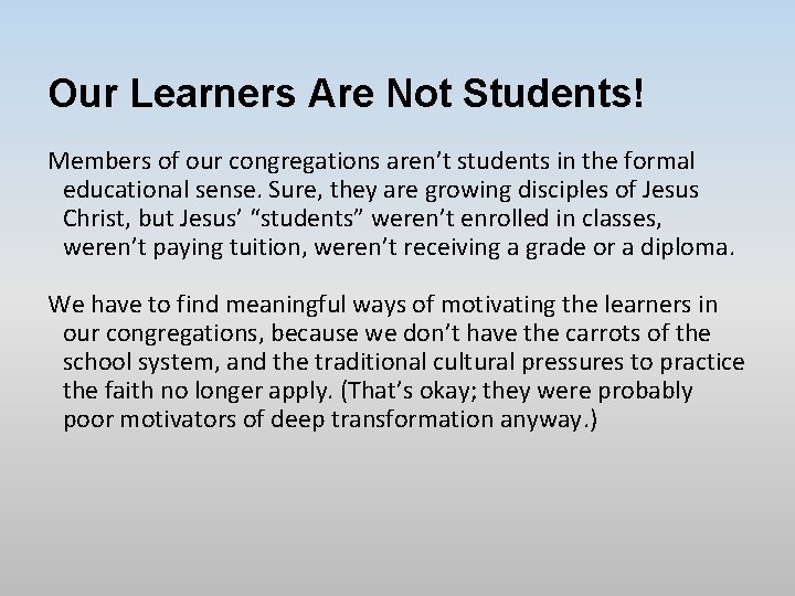 Our Learners Are Not Students! Members of our congregations aren’t students in the formal