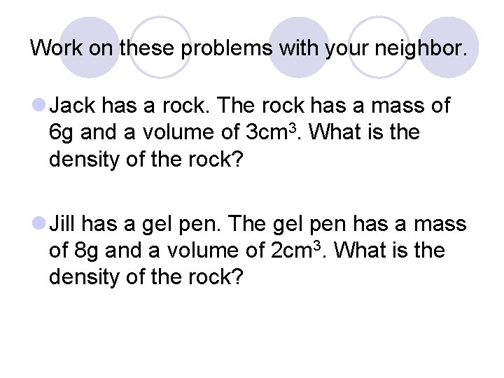 Work on these problems with your neighbor. l Jack has a rock. The rock