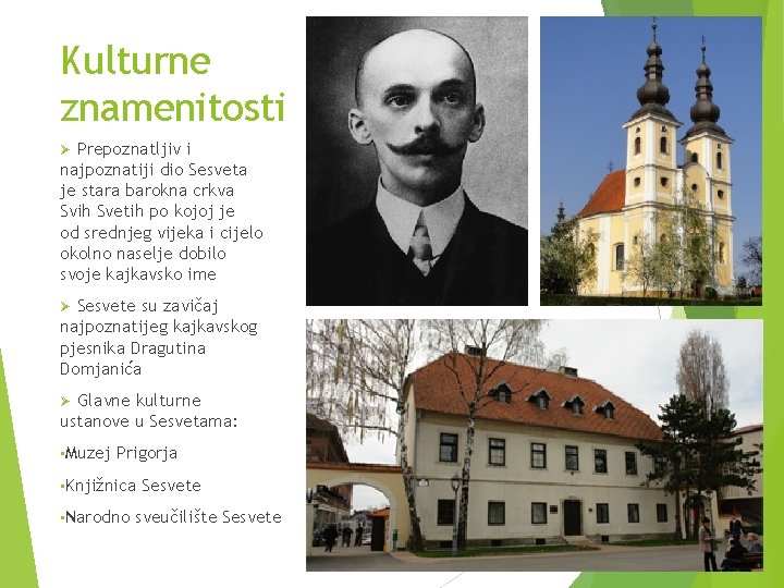 Kulturne znamenitosti Prepoznatljiv i najpoznatiji dio Sesveta je stara barokna crkva Svih Svetih po