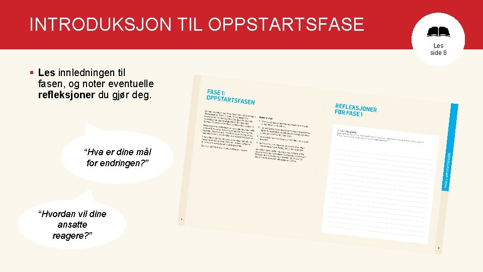 INTRODUKSJON TIL OPPSTARTSFASE Les side 8 § Les innledningen til fasen, og noter eventuelle