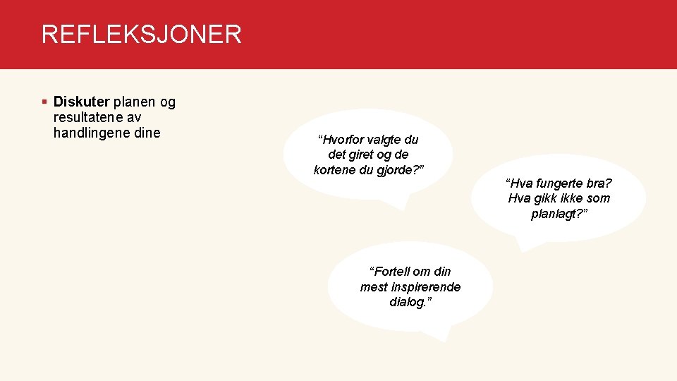 REFLEKSJONER § Diskuter planen og resultatene av handlingene dine “Hvorfor valgte du det giret