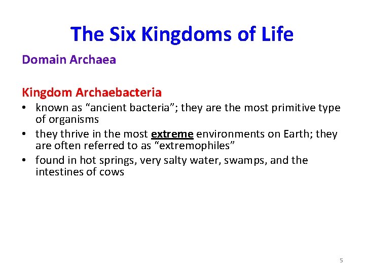 The Six Kingdoms of Life Domain Archaea Kingdom Archaebacteria • known as “ancient bacteria”;