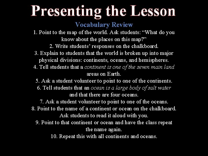 Presenting the Lesson Vocabulary Review 1. Point to the map of the world. Ask