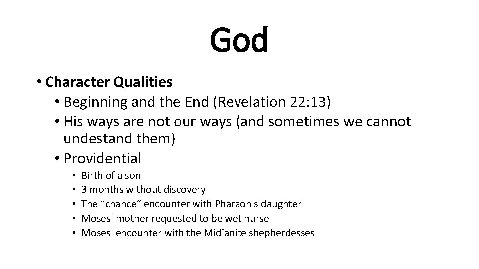 God • Character Qualities • Beginning and the End (Revelation 22: 13) • His