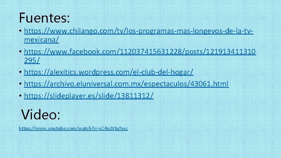 Fuentes: • https: //www. chilango. com/tv/los-programas-longevos-de-la-tvmexicana/ • https: //www. facebook. com/112037415631228/posts/121913411310 295/ • https:
