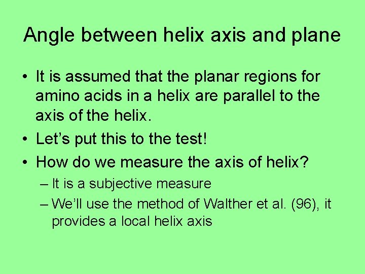 Angle between helix axis and plane • It is assumed that the planar regions
