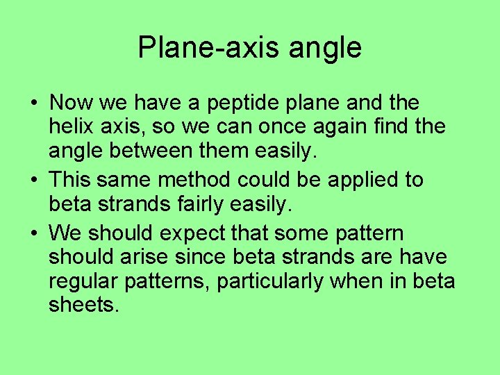 Plane-axis angle • Now we have a peptide plane and the helix axis, so