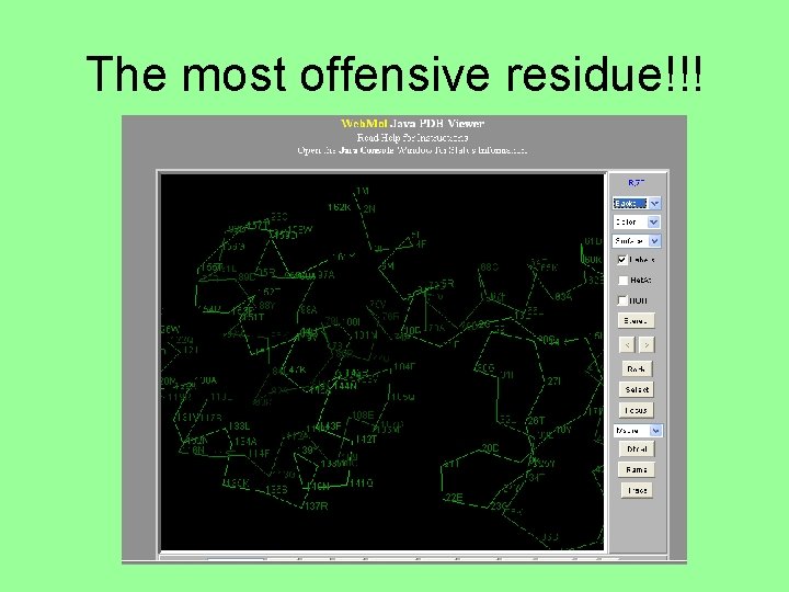 The most offensive residue!!! 