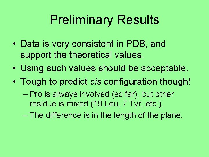 Preliminary Results • Data is very consistent in PDB, and support theoretical values. •