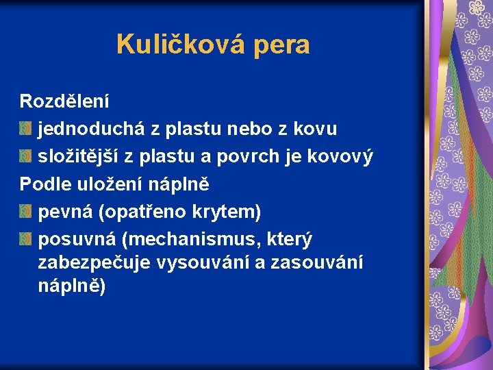 Kuličková pera Rozdělení jednoduchá z plastu nebo z kovu složitější z plastu a povrch