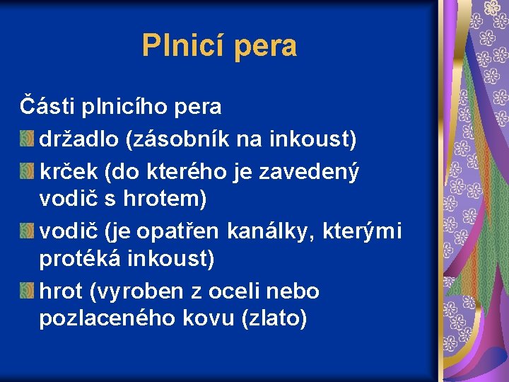 Plnicí pera Části plnicího pera držadlo (zásobník na inkoust) krček (do kterého je zavedený