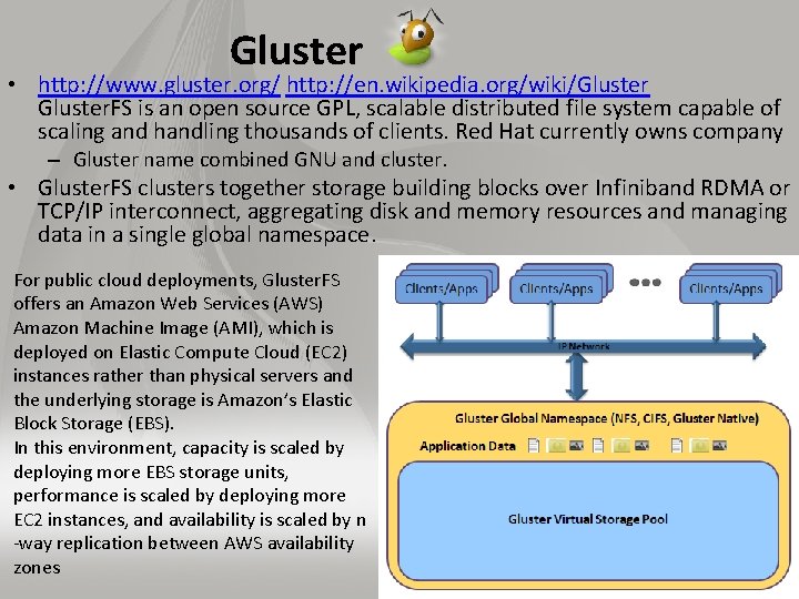 Gluster • http: //www. gluster. org/ http: //en. wikipedia. org/wiki/Gluster. FS is an open