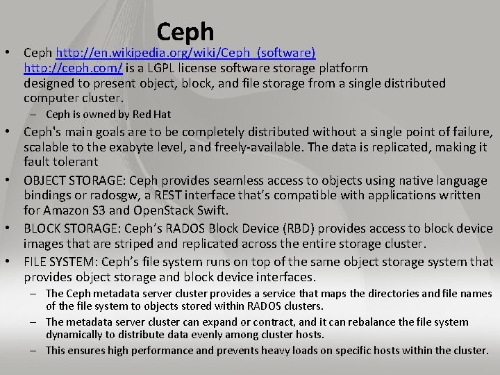 Ceph • Ceph http: //en. wikipedia. org/wiki/Ceph_(software) http: //ceph. com/ is a LGPL license