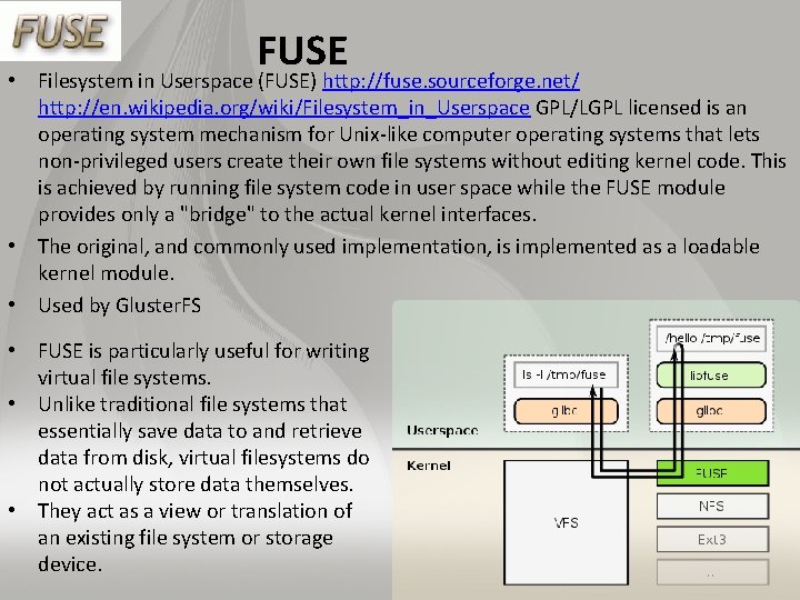 FUSE • Filesystem in Userspace (FUSE) http: //fuse. sourceforge. net/ http: //en. wikipedia. org/wiki/Filesystem_in_Userspace