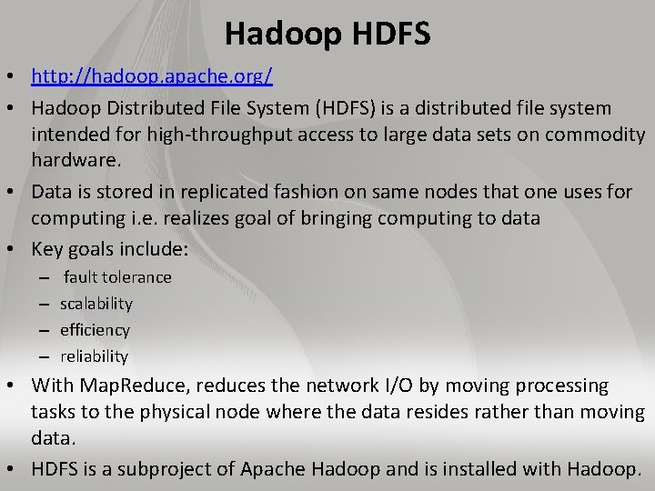 Hadoop HDFS • http: //hadoop. apache. org/ • Hadoop Distributed File System (HDFS) is