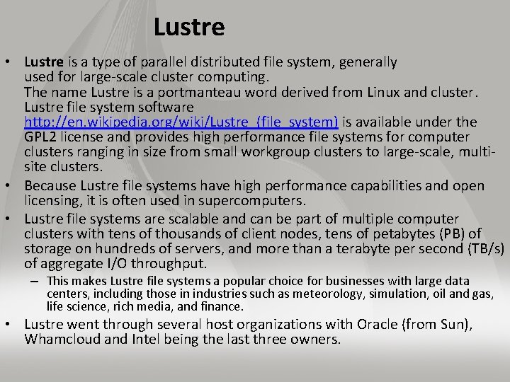 Lustre • Lustre is a type of parallel distributed file system, generally used for
